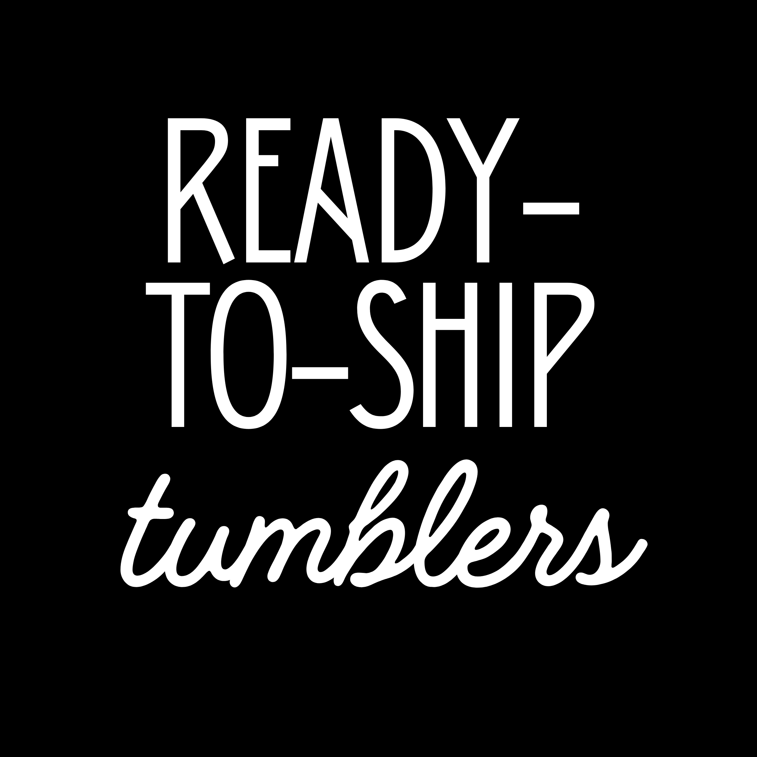 #31-45 - Ready to Ship Tumblers