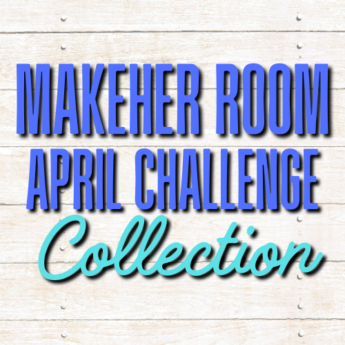 MakeHer Room April Challenge Collection