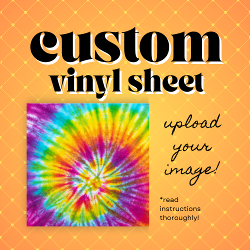 CUSTOM VINYL SHEETS-UPLOAD YOUR OWN VINYL IMAGE!
