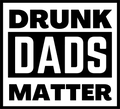 Drunk Dads Matter