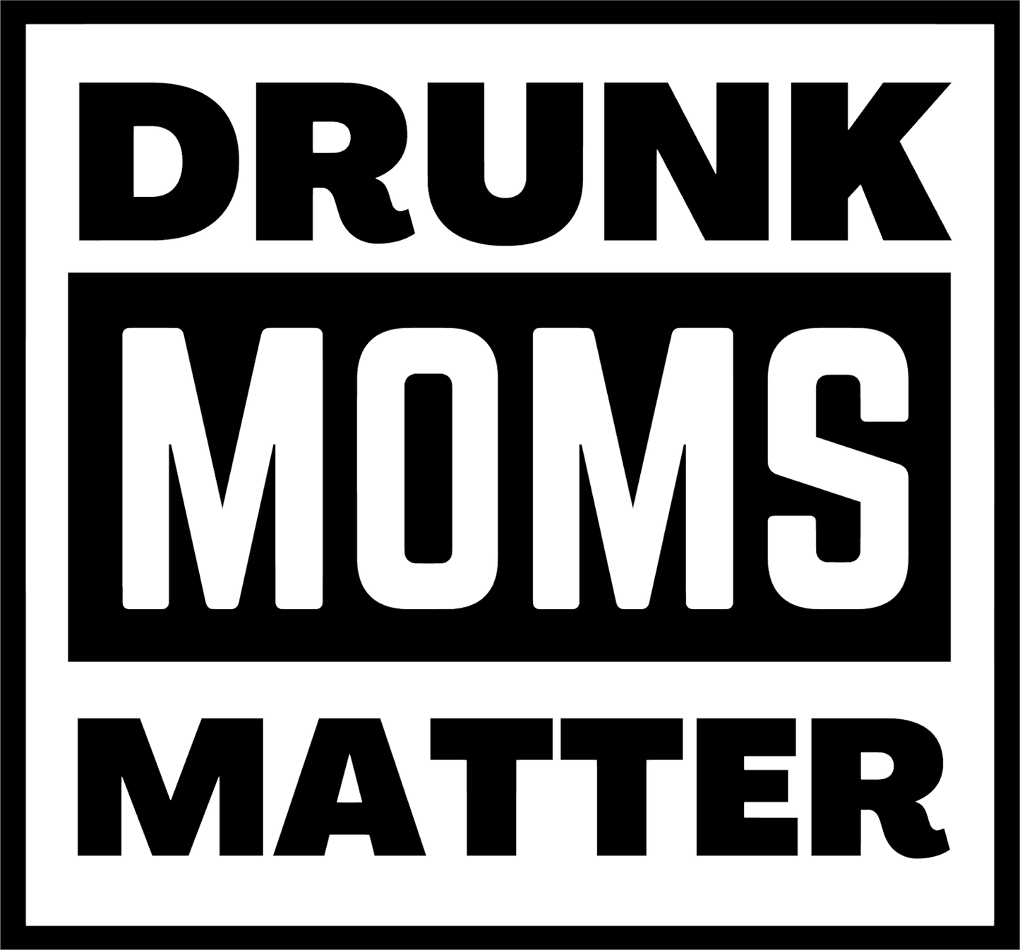 Drunk Mom's Matter